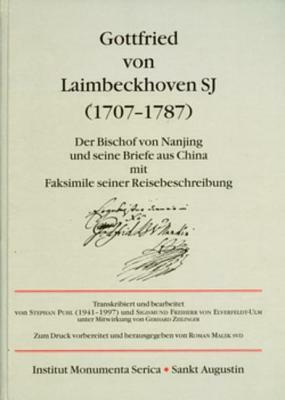 Gottfried Von Laimbeckhoven S.J. (1707-1787): Der Bischof Von Nanjing Und Seine Briefe Aus China Mit Faksimile Seiner Reisebeschreibung by Sigismund Freiherr Von Elverfeldt-Ulm, Roman Malek, Stephan Puhl