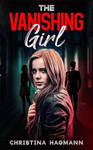 The Vanishing Girl by Christina Hagmann