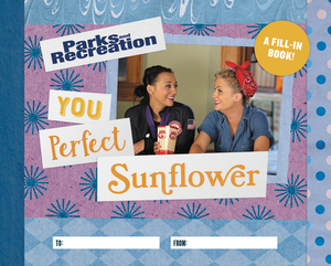 Parks and Recreation: You Perfect Sunflower: A Fill-In Book by Christine Kopaczewski