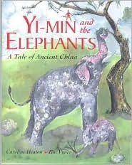 Yi-Min and the Elephants: A Tale of Ancient China by Caroline Heaton