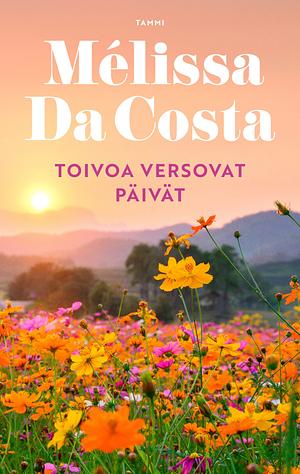 Toivoa versovat päivät by Mélissa Da Costa, Mélissa Da Costa