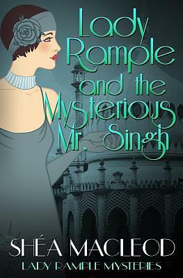 Lady Rample and the Mysterious Mr. Singh by Shéa MacLeod