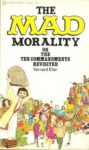 The Mad Morality by Vernard Eller, Al Jaffee
