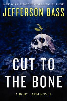 Cut to the Bone by Jefferson Bass