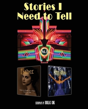 Stories I Need to Tell 1 by Douglas King