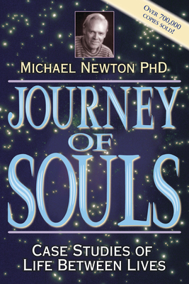 Journey of Souls: Case Studies of Life Between Lives by Michael Newton