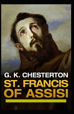 Saint Francis of Assisi Illustrated by G.K. Chesterton