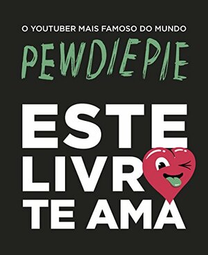 Este Livro te Ama by PewDiePie