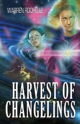 Harvest of Changelings by Warren Rochelle