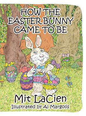 How the Easter Bunny Came to Be by Mit Lacien