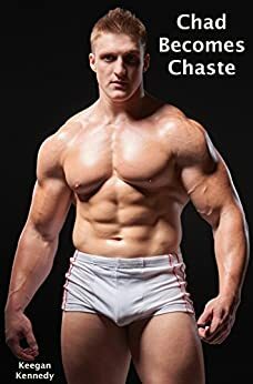 Chad Becomes Chaste by Keegan Kennedy