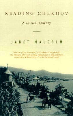 Reading Chekhov: A Critical Journey by Janet Malcolm