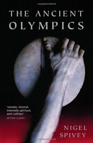 The Ancient Olympics: A History by Nigel Spivey