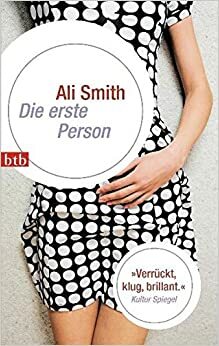 Die erste Person by Ali Smith