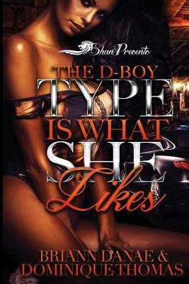 The D-Boy Type Is What She Likes by BriAnn Danae, Dominique Thomas