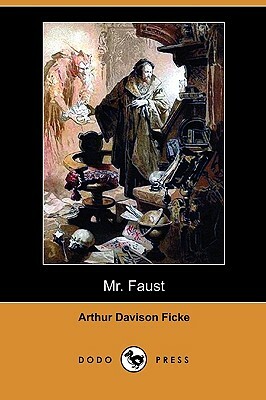 Mr. Faust (Dodo Press) by Arthur Davison Ficke