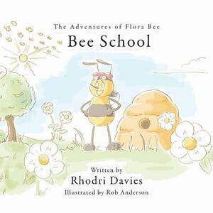 The Adventures of Flora Bee: Bee School by Rhodri Davies