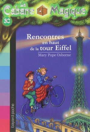 Rencontres en haut de la tour Eiffel by Marie-Hélène Delval, Philippe Masson, Mary Pope Osborne