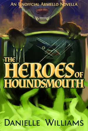 The Heroes of Houndsmouth by Danielle Williams