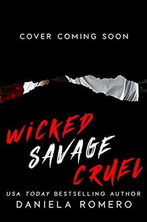 Wicked Savage Cruel: Devils of Sun Valley High by Daniela Romero