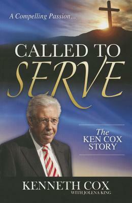 Called to Serve: The Ken Cox Story by Kenneth Cox