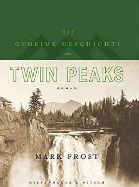 Die geheime Geschichte von Twin Peaks by Mark Frost