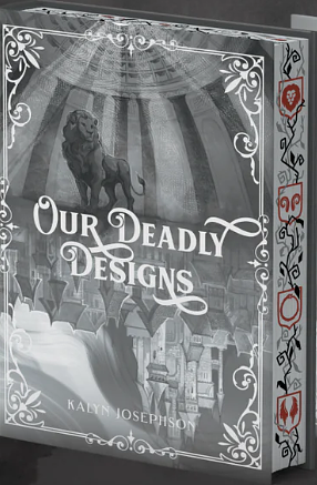 Our Deadly Designs by Kalyn Josephson