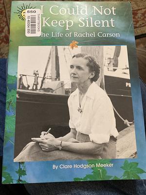 I Could Not Keep Silent: The Life of Rachel Carson by Clare Hodgson Meeker, Wright Group