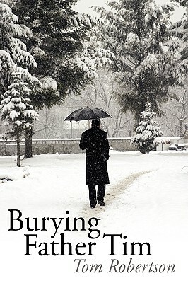 Burying Father Tim by Tom Robertson