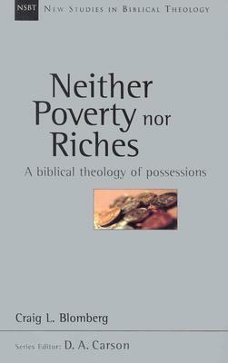 Neither Poverty Nor Riches: A Biblical Theology of Possessions by Craig L. Blomberg