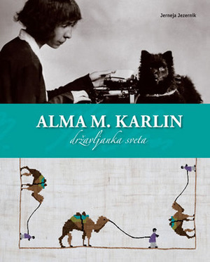 Alma M. Karlin, državljanka sveta by Jerneja Jezernik