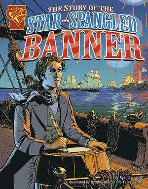 The Story of the Star-Spangled Banner by Ryan Jacobson