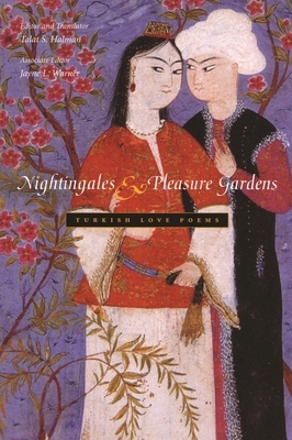 Nightingales & Pleasure Gardens: Turkish Love Poems by 