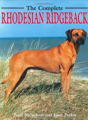 The Complete Rhodesian Ridgeback by Janet Parker, Peter Nicholson