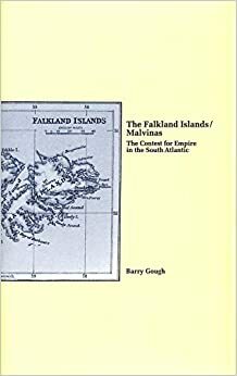 The Falkland Islands/Malvinas: The Conquest for Empire in the South Atlantic by Barry M. Gough