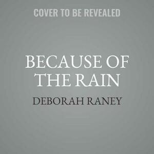 Because of the Rain by Deborah Raney