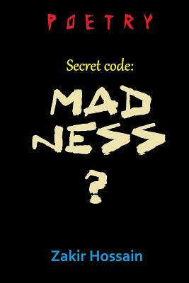 Secret code: Madness? by Zakir Hossain