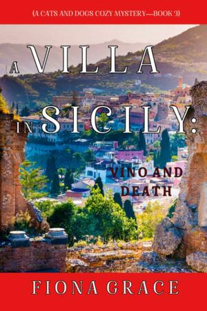 A Villa in Sicily: Vino and Death by Fiona Grace