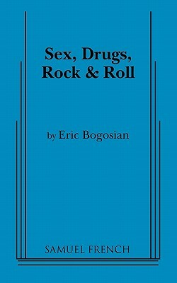Sex, Drugs, Rock and Roll by Eric Bogosian