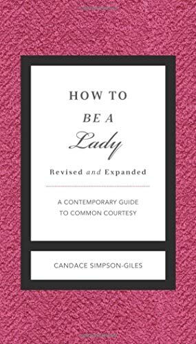 How to Be a Lady: A Contemporary Guide to Common Courtesy by Candace Simpson-Giles