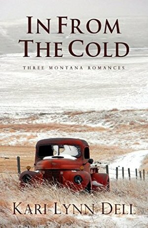 In From the Cold: Three Montana Romances by Kari Lynn Dell