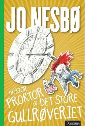 Doktor Proktor og det store gullrøveriet by Jo Nesbø