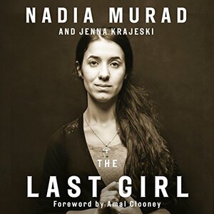 The Last Girl: My Story of Captivity, and My Fight Against the Islamic State by Nadia Murad