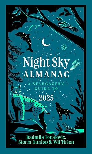 Night Sky Almanac 2025: A Stargazer's Guide by Storm Dunlop, Royal Observatory Greenwich, Collins Astronomy, Radmila Topalovic, Wil Tirion