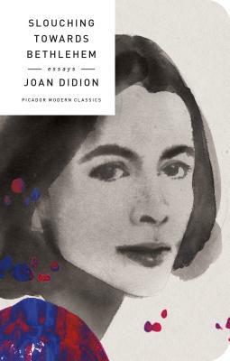 Slouching Towards Bethlehem: Essays by Joan Didion