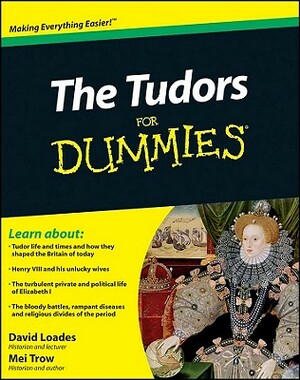 The Tudors for Dummies by David Loades, Mei Trow