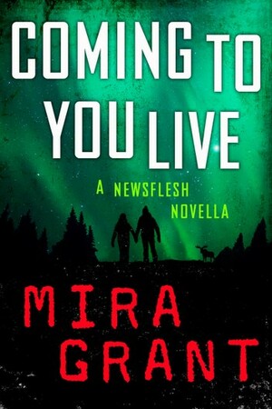 Coming to You Live by Mira Grant