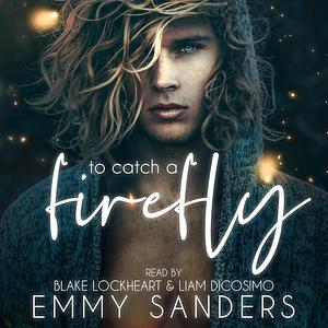 To Catch a Firefly by Emmy Sanders