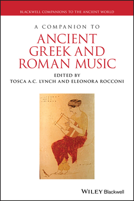 A Companion to Ancient Greek and Roman Music by 