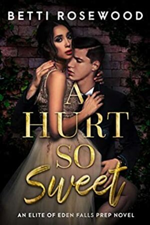 A Hurt So Sweet: Volume One by Betti Rosewood